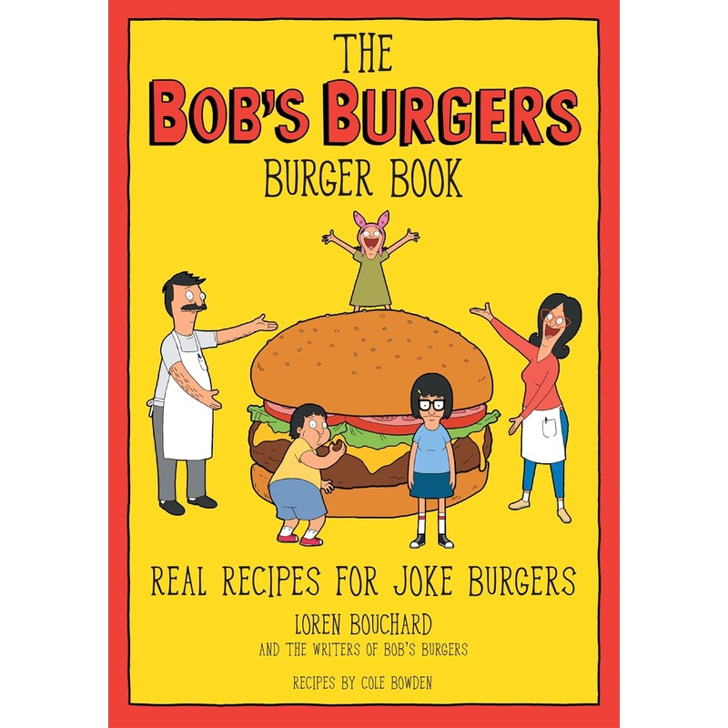 Bob's Burgers Burger Cookbook