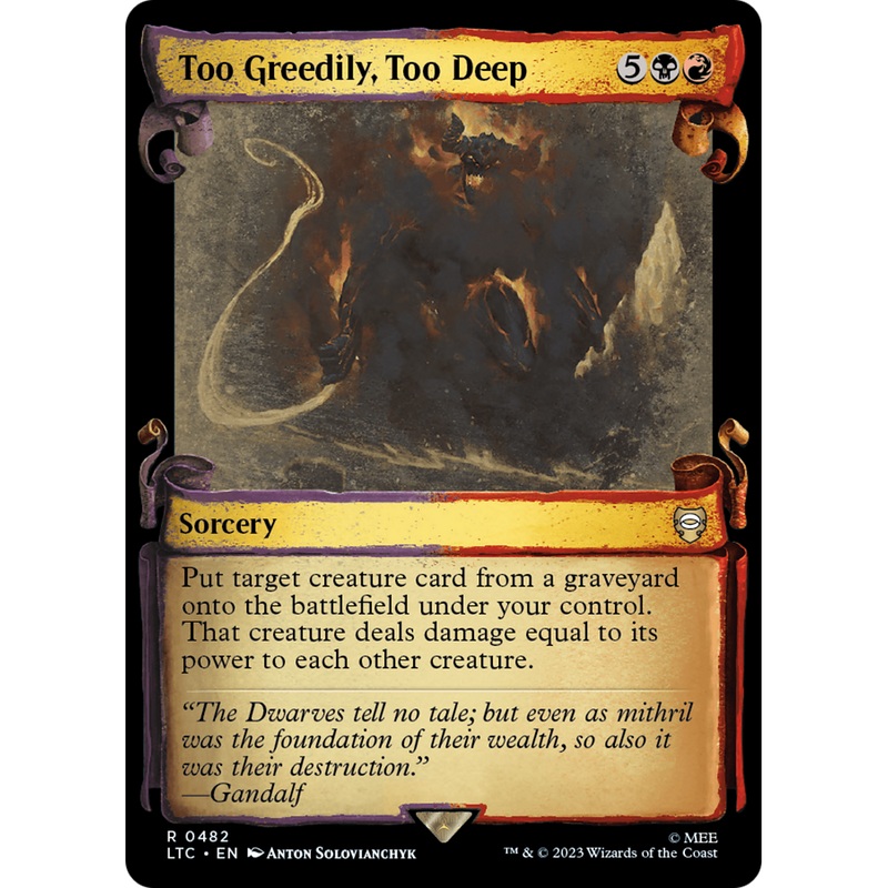 Too Greedily, Too Deep (LTC-482) - Tales of Middle-earth Commander: (Showcase)